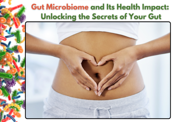 Gut Microbiome and Its Health Impact: Unlocking the Secrets of Your Gut ...